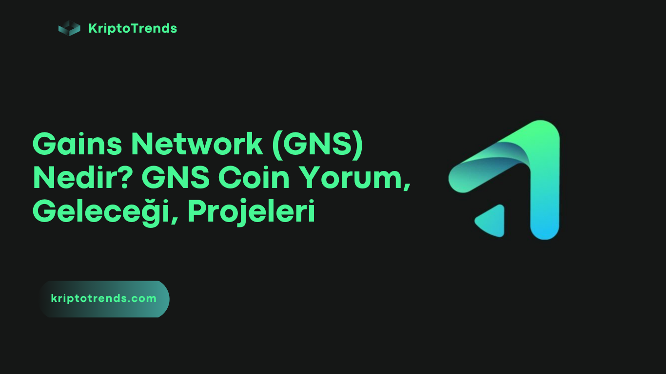 Gains Network (GNS) Nedir GNS Coin Yorum, Geleceği, Projeleri