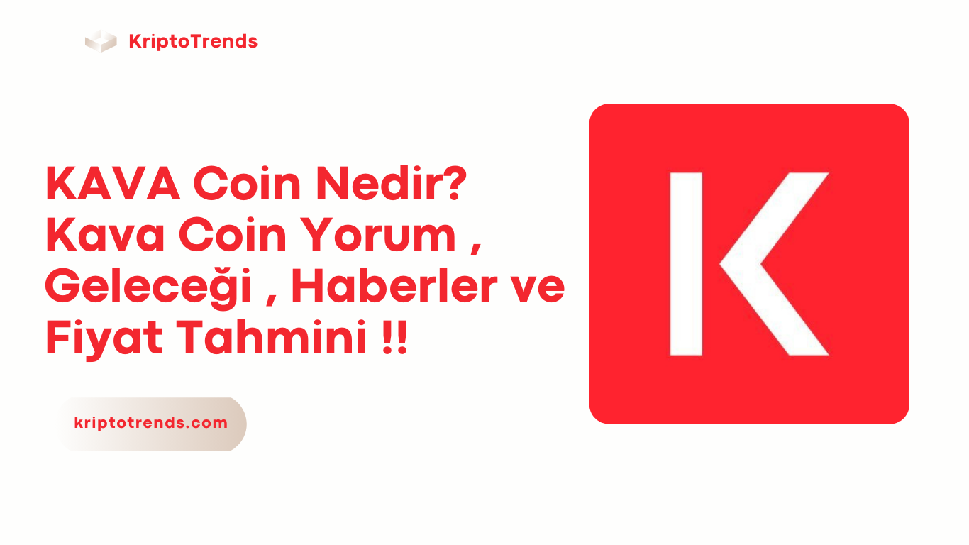 KAVA Coin Nedir? Kava Coin Yorum , Geleceği , Haberler ve Fiyat Tahmini !!