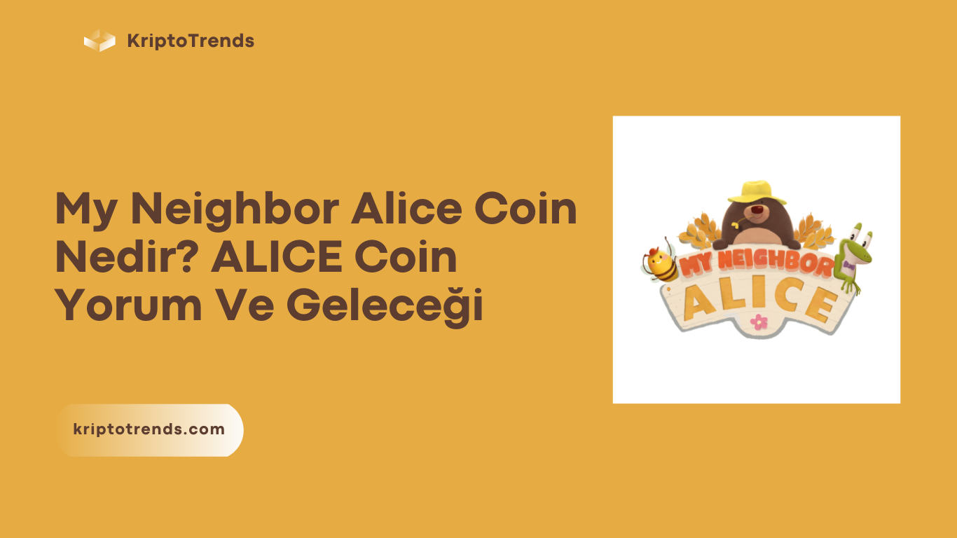 My Neighbor Alice Coin Nedir ALICE Coin Yorum Ve Geleceği